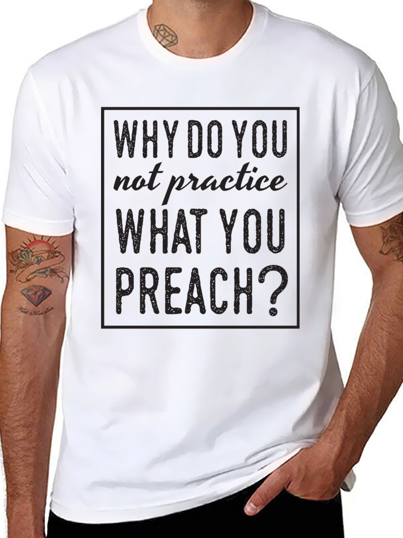 Why Do You Not Practice What You Preach T-Shirt