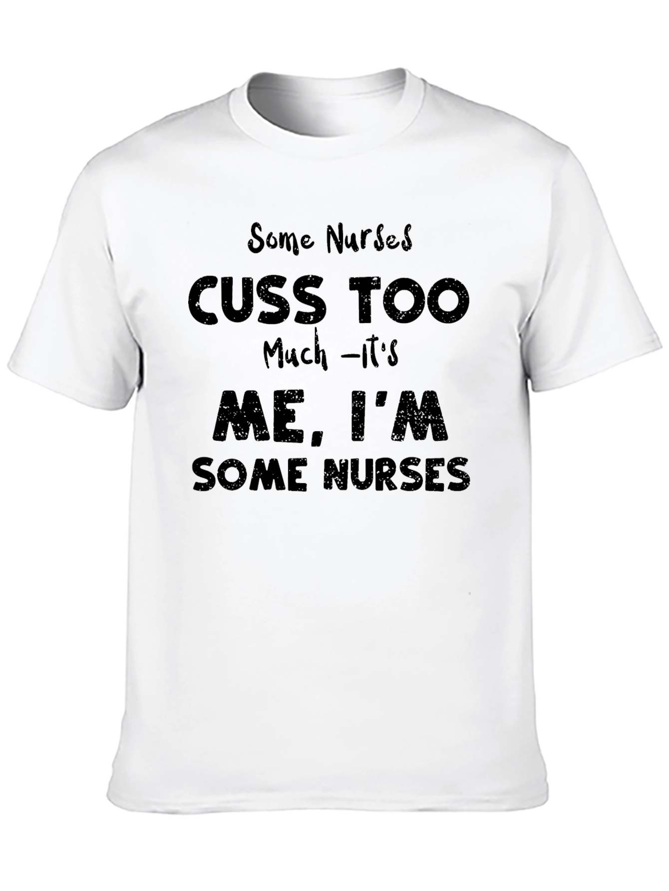 Funny Nurse T-Shirt - Some Nurses Cuss