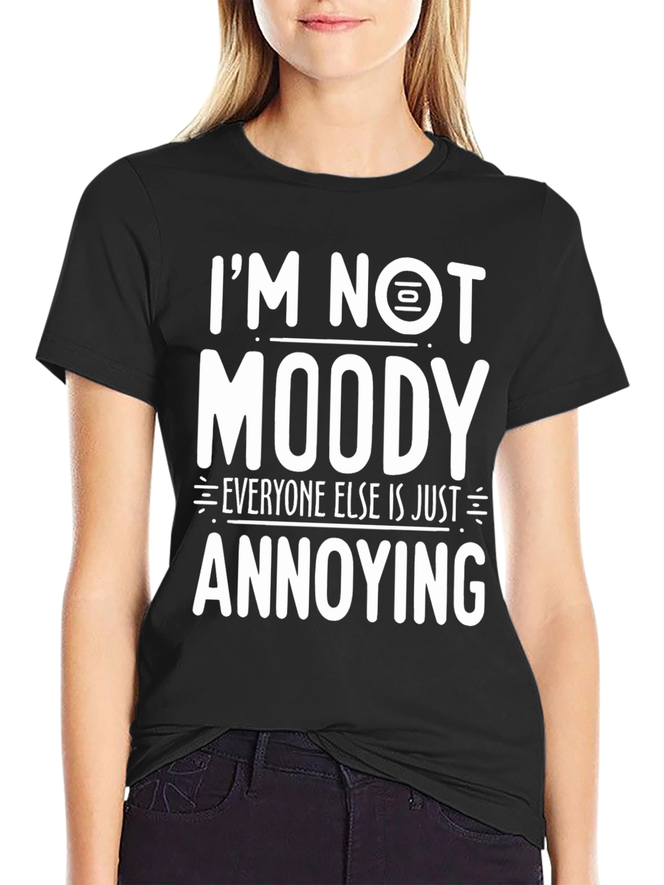 Im Not Moody T-Shirt Funny Graphic Tee