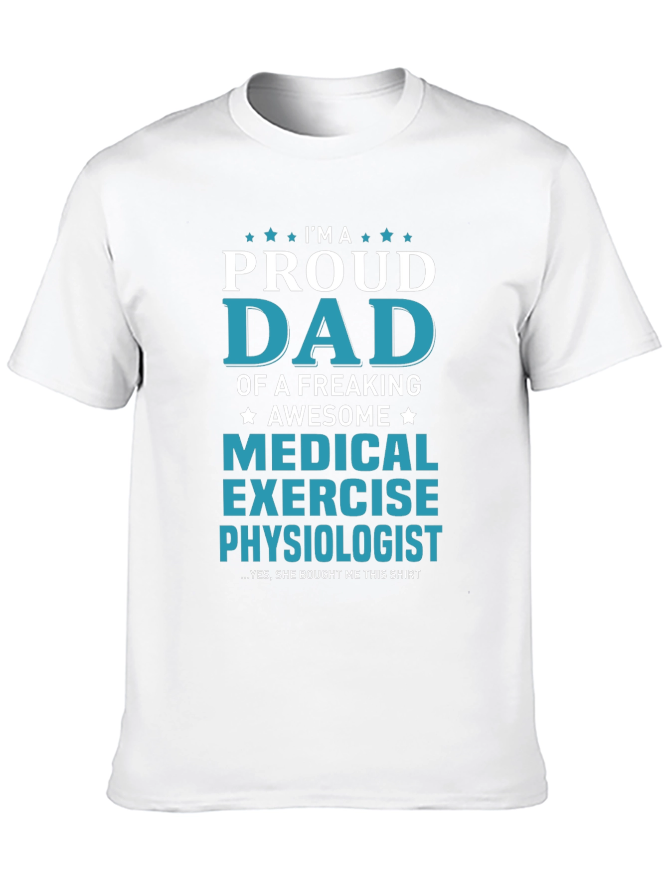 Proud Dad Medical Exercise Physiologist Graphic T-Shirt