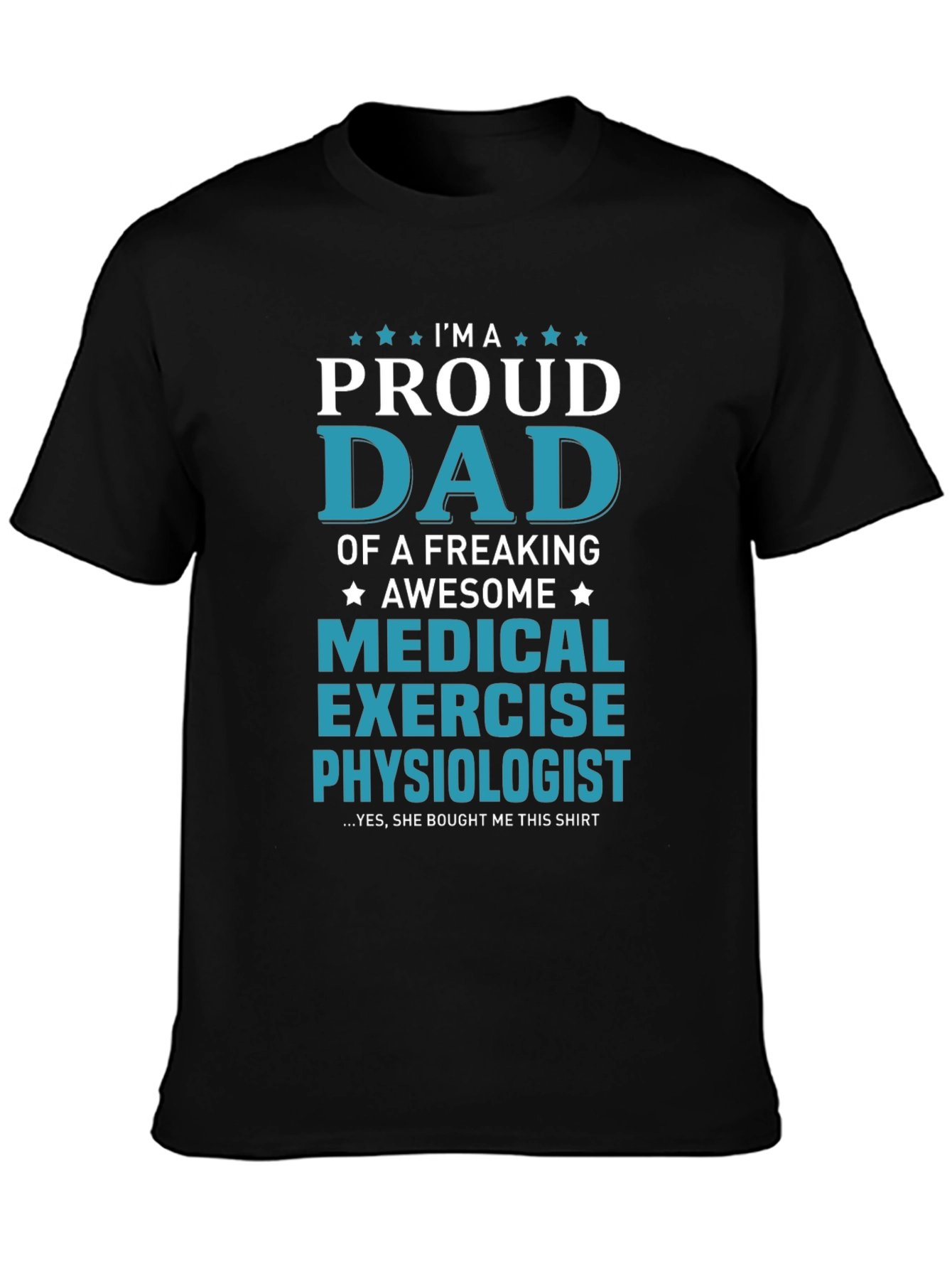 Proud Dad Medical Exercise Physiologist Graphic T-Shirt
