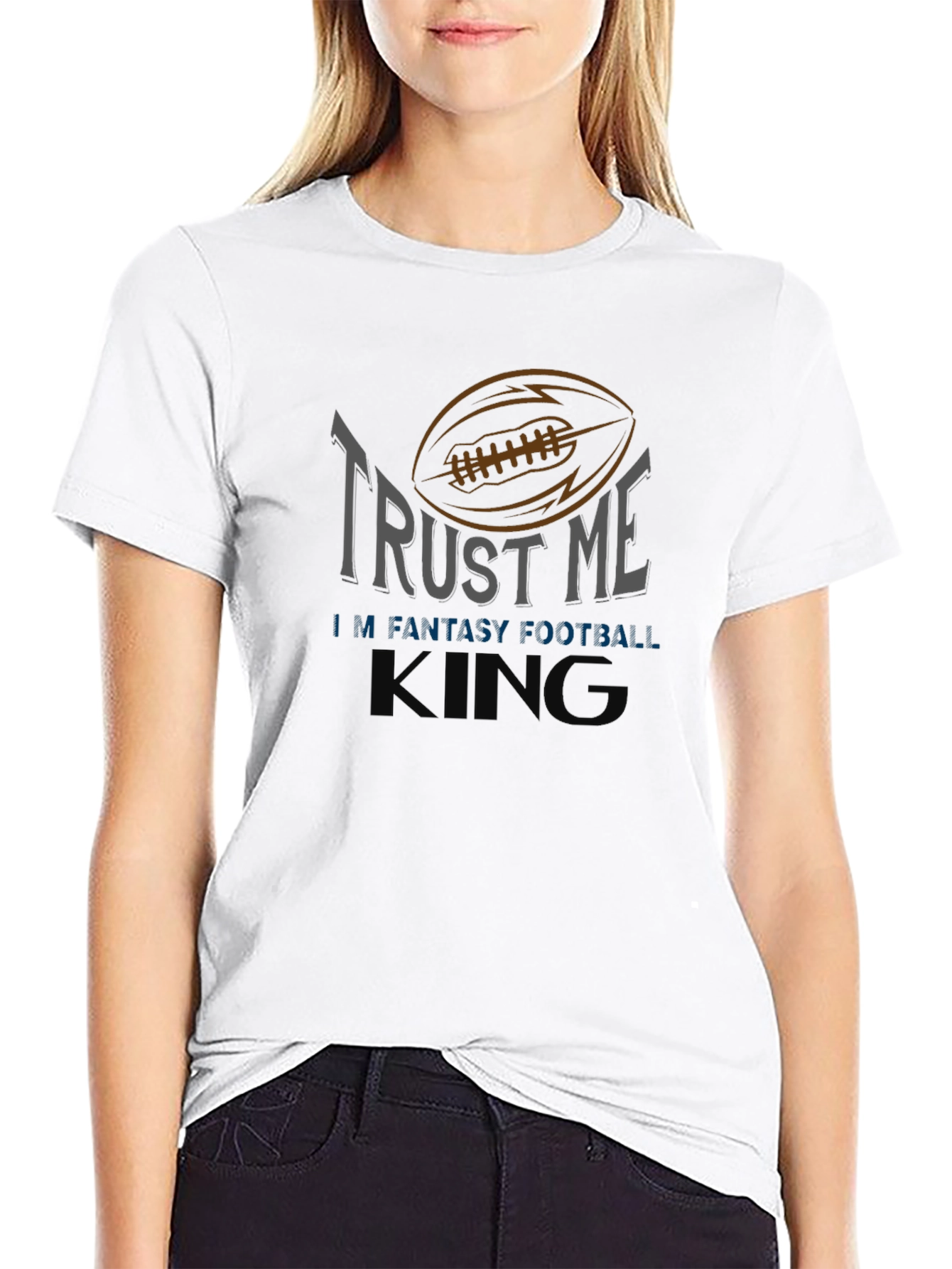 Trust Me Im Fantasy Football King T-Shirt