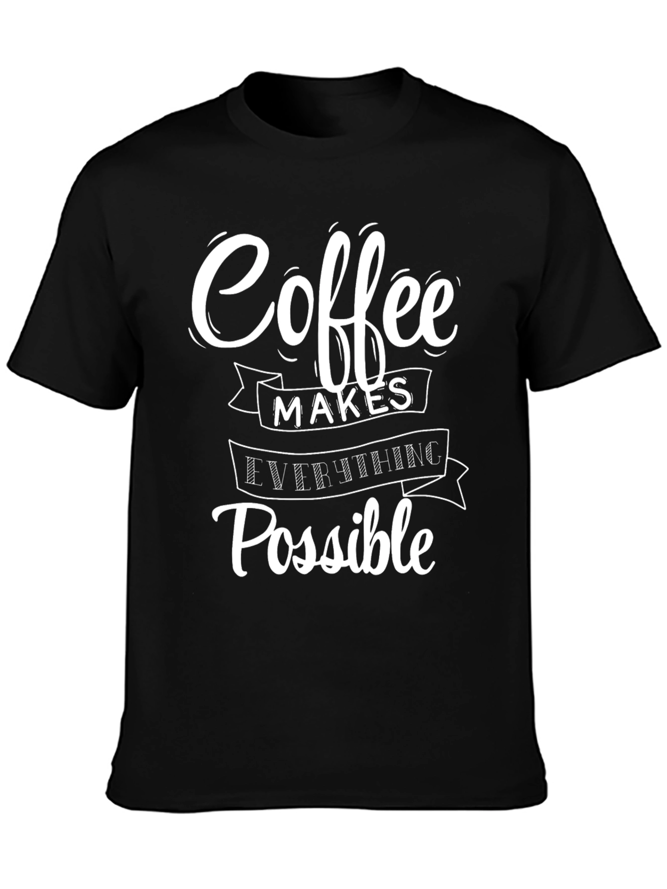 Coffee Makes Everything Possible T-Shirt