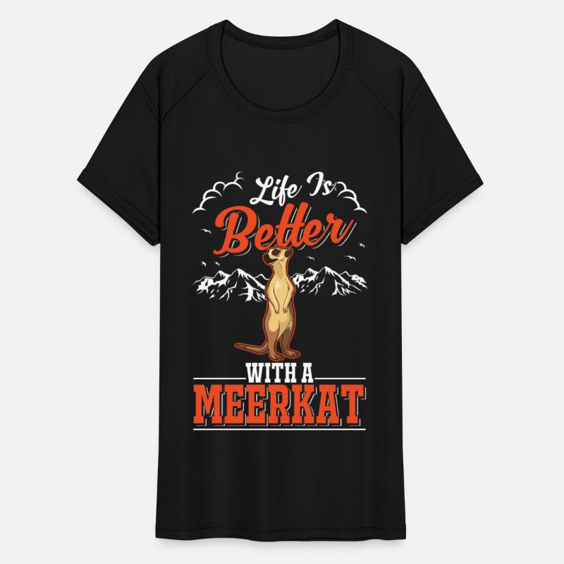 Life Is Better With A Meerkat