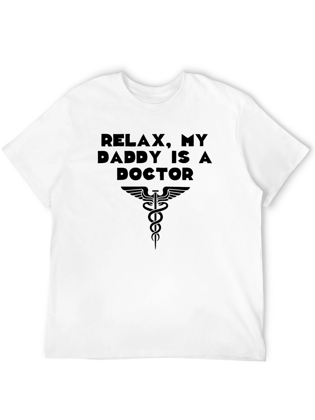 Relax My Daddy is a Doctor T-Shirt