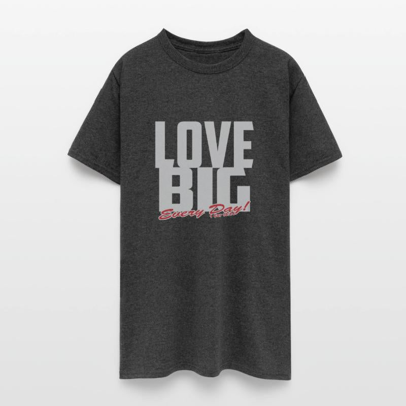 Love Big Every Day Of The Week Christian Inspired