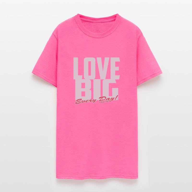Love Big Every Day Of The Week Christian Inspired