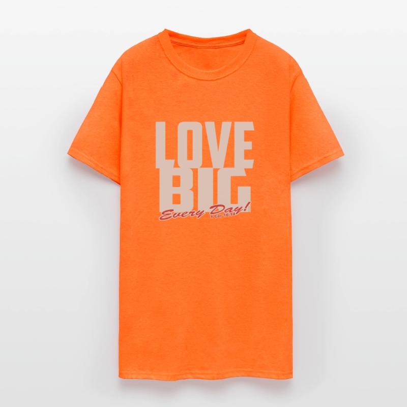 Love Big Every Day Of The Week Christian Inspired