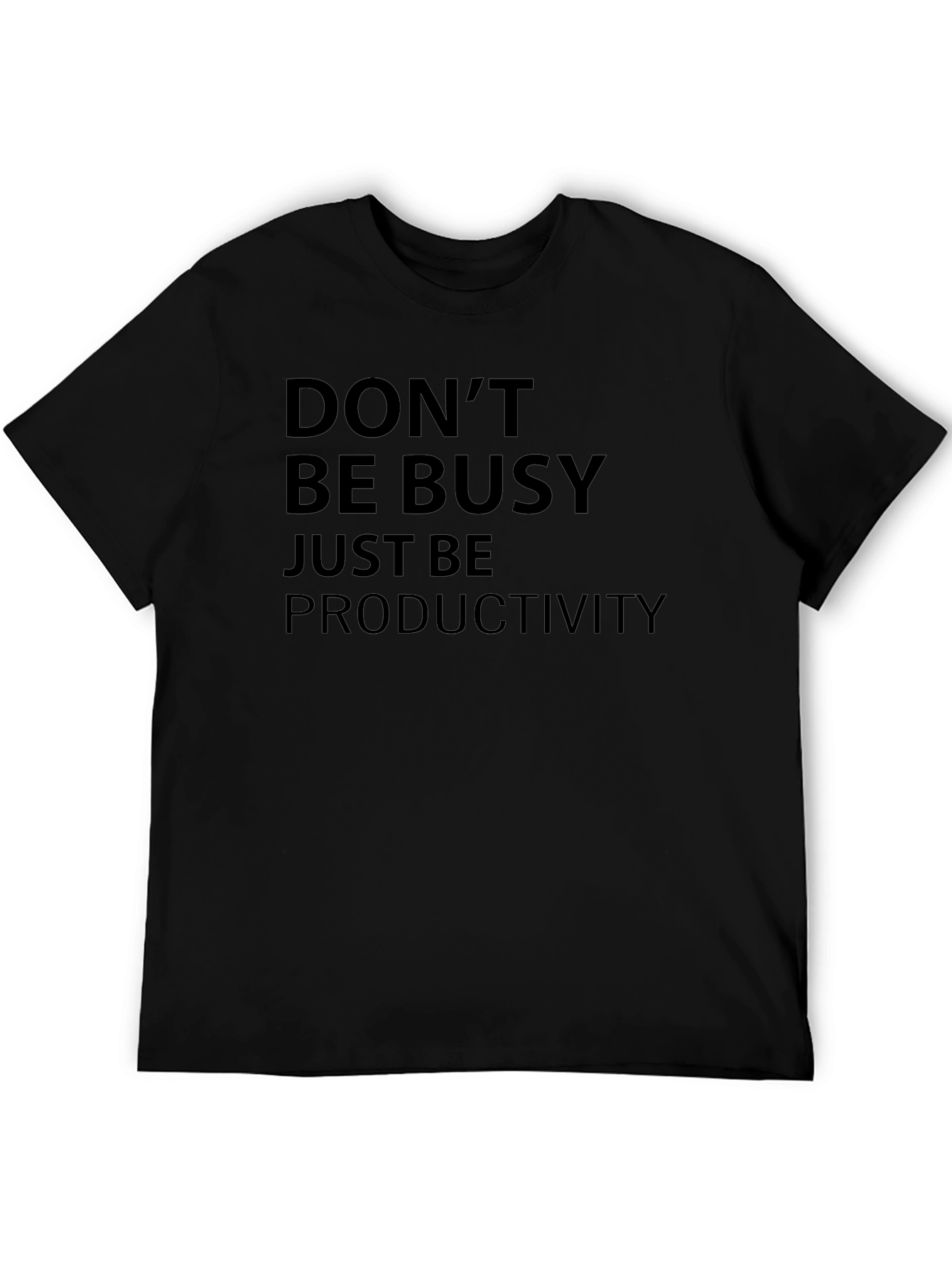 Dont Be Busy Just Be Productivity T-Shirt