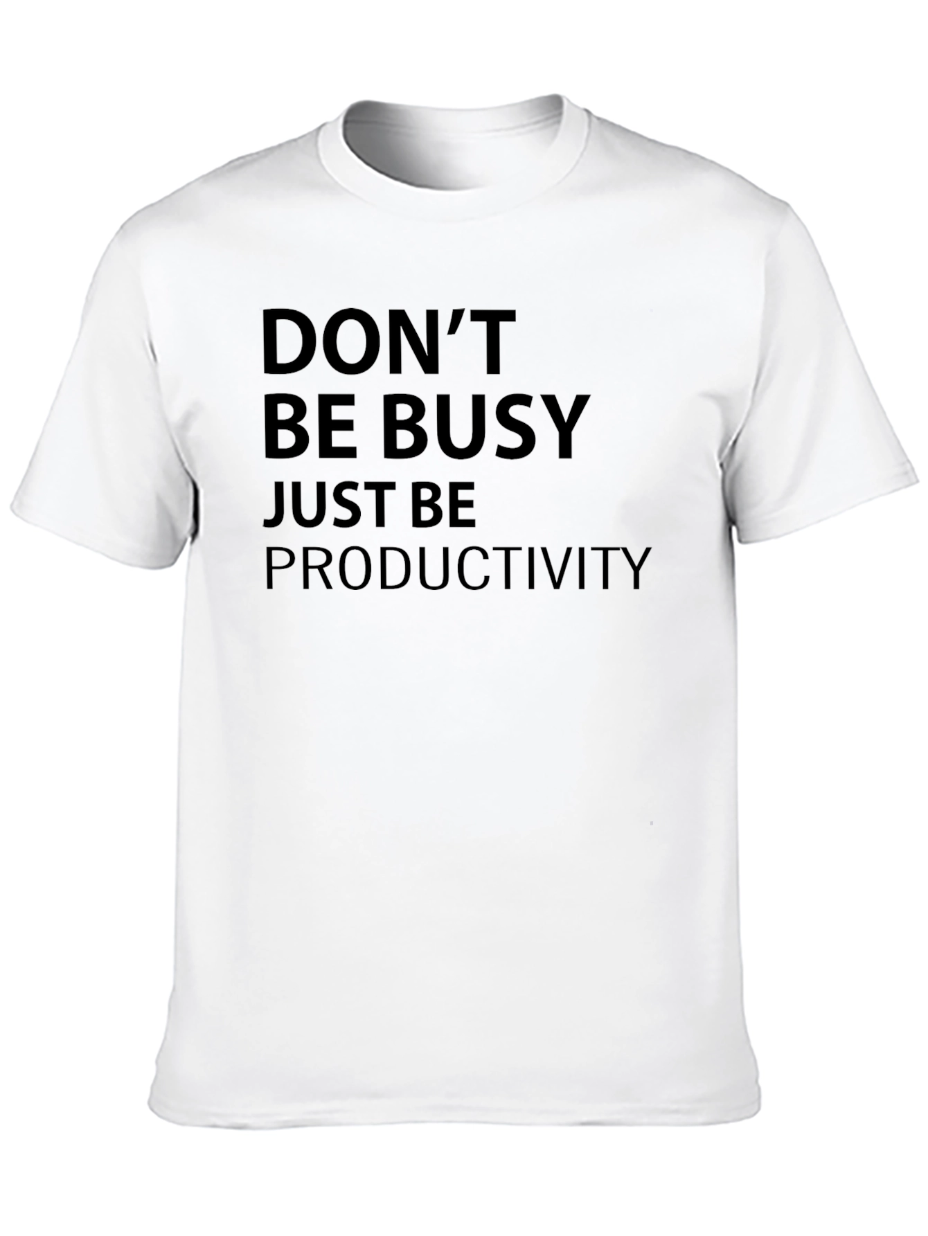 Dont Be Busy Just Be Productivity T-Shirt