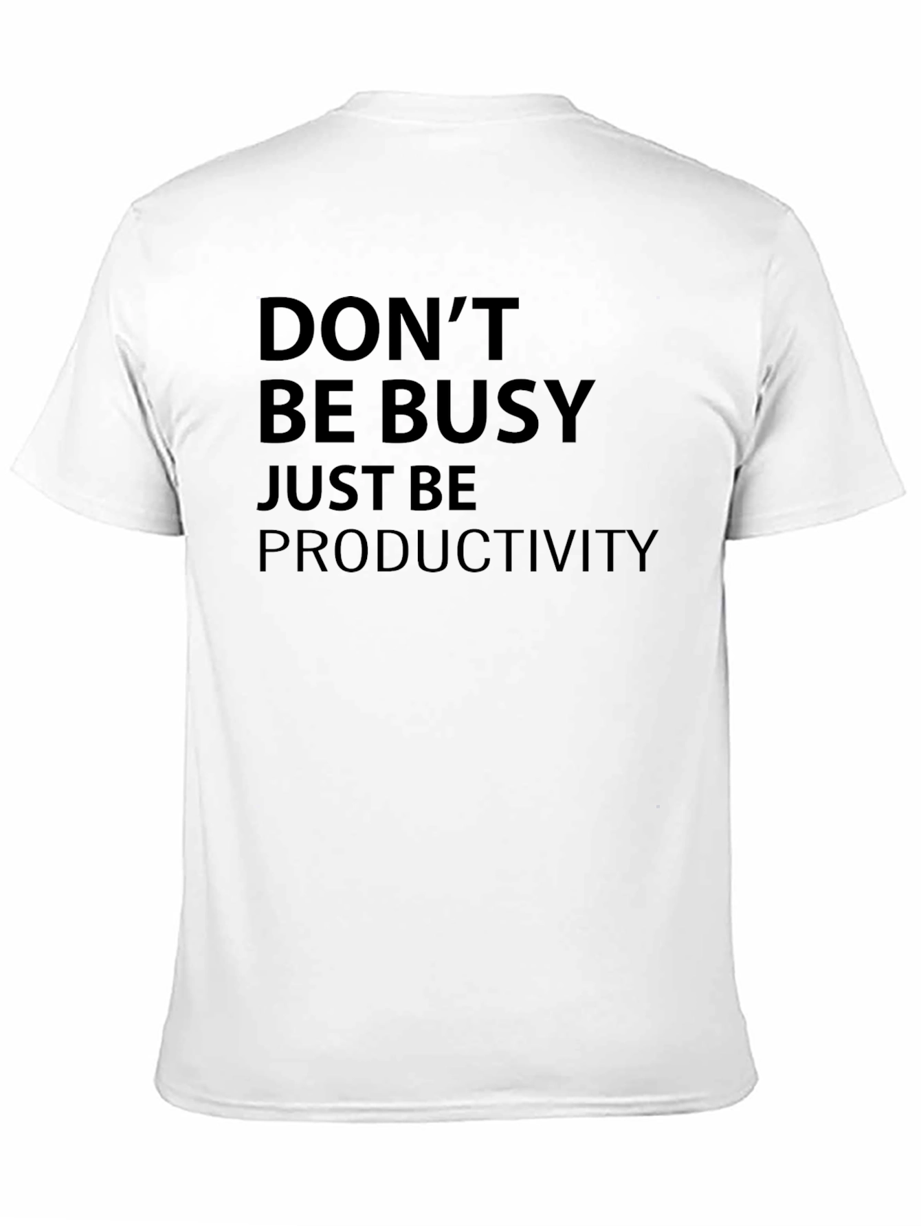 Dont Be Busy Just Be Productivity T-Shirt