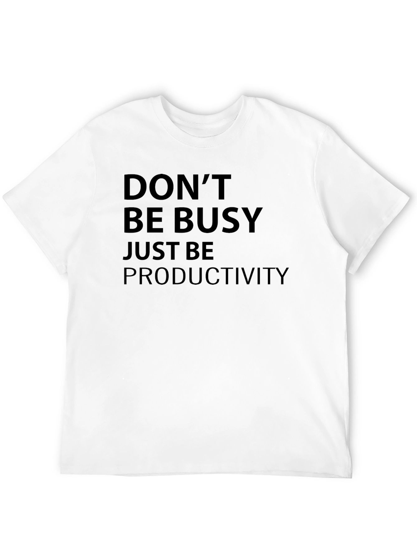 Dont Be Busy Just Be Productivity T-Shirt