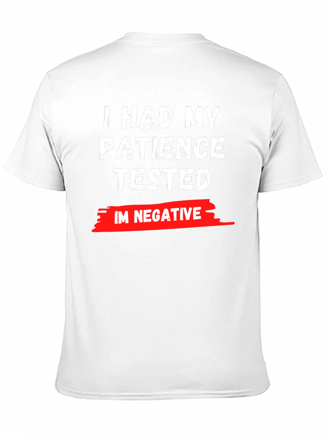 Patience Tested T-Shirt - Im Negative Funny Graphic Tee