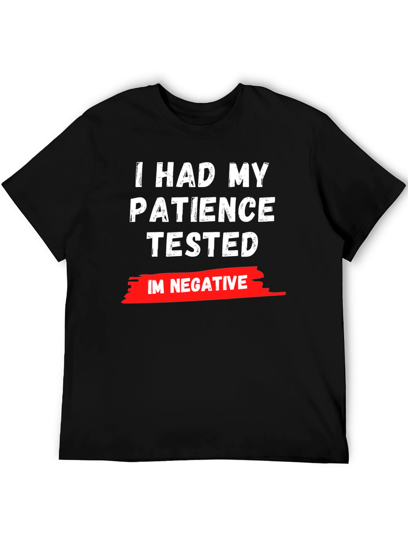 Patience Tested T-Shirt - Im Negative Funny Graphic Tee