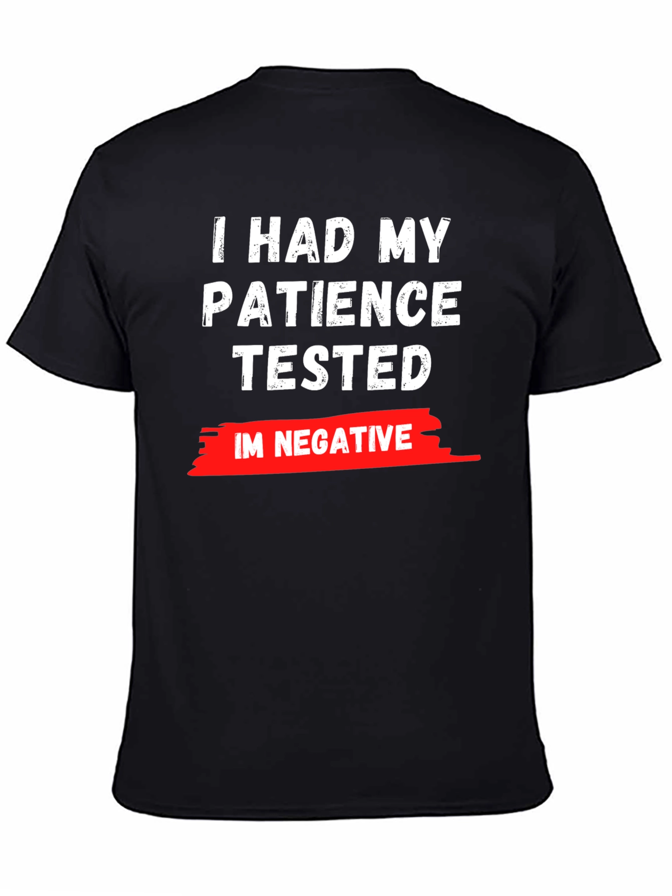 Patience Tested T-Shirt - Im Negative Funny Graphic Tee