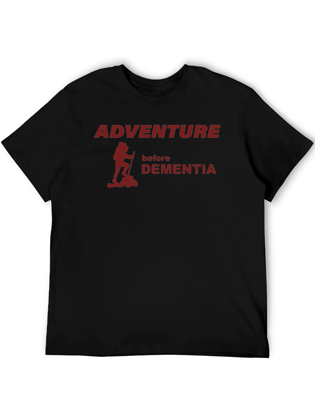 Adventure Before Dementia T-Shirt