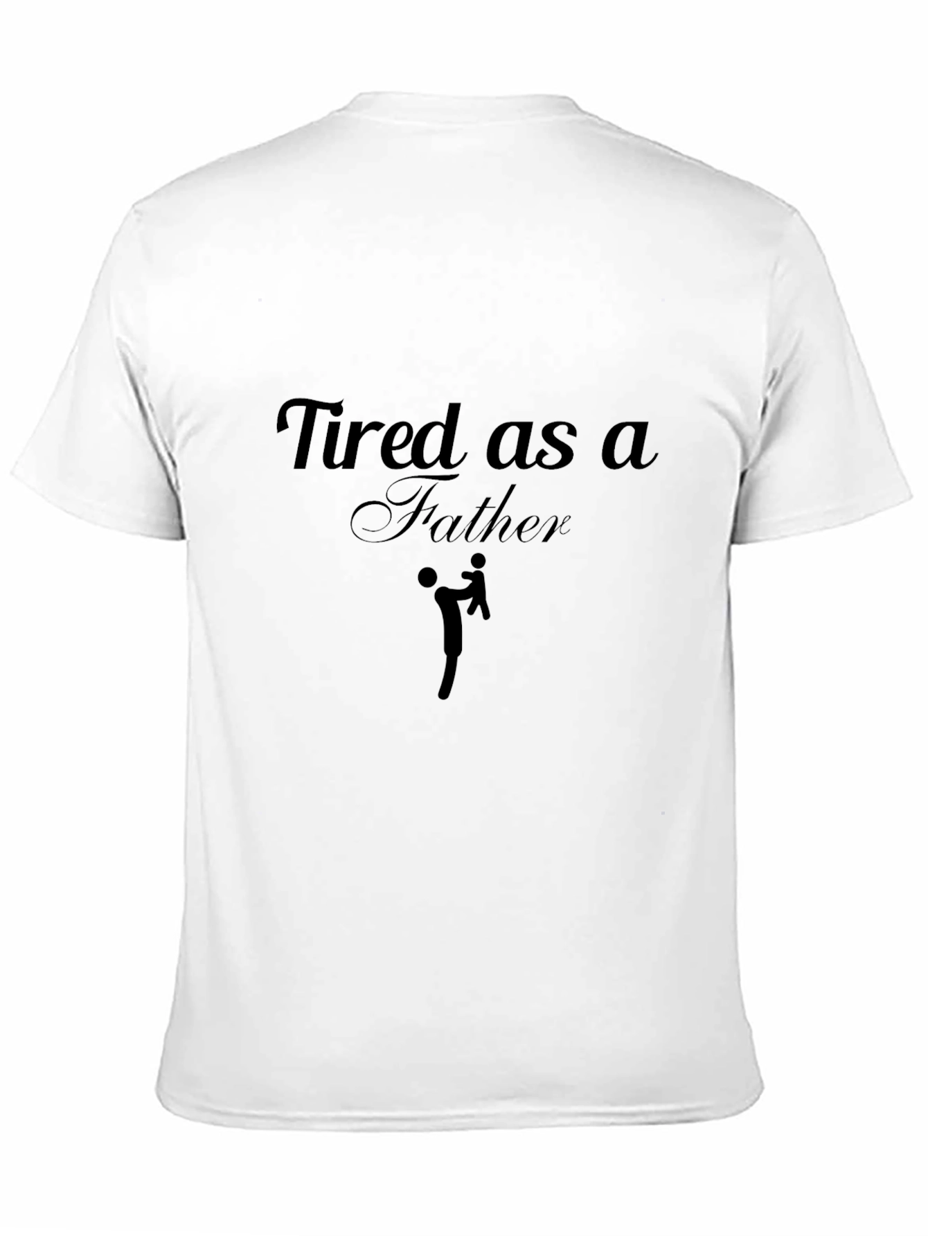 Tired as a Father Black Graphic Tee Shirt