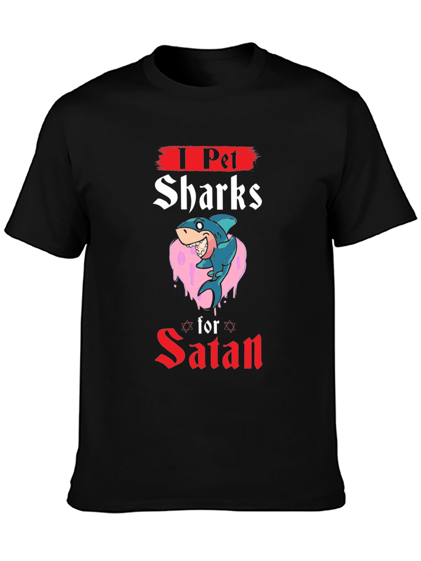 I Pet Sharks For Satan Graphic T-Shirt