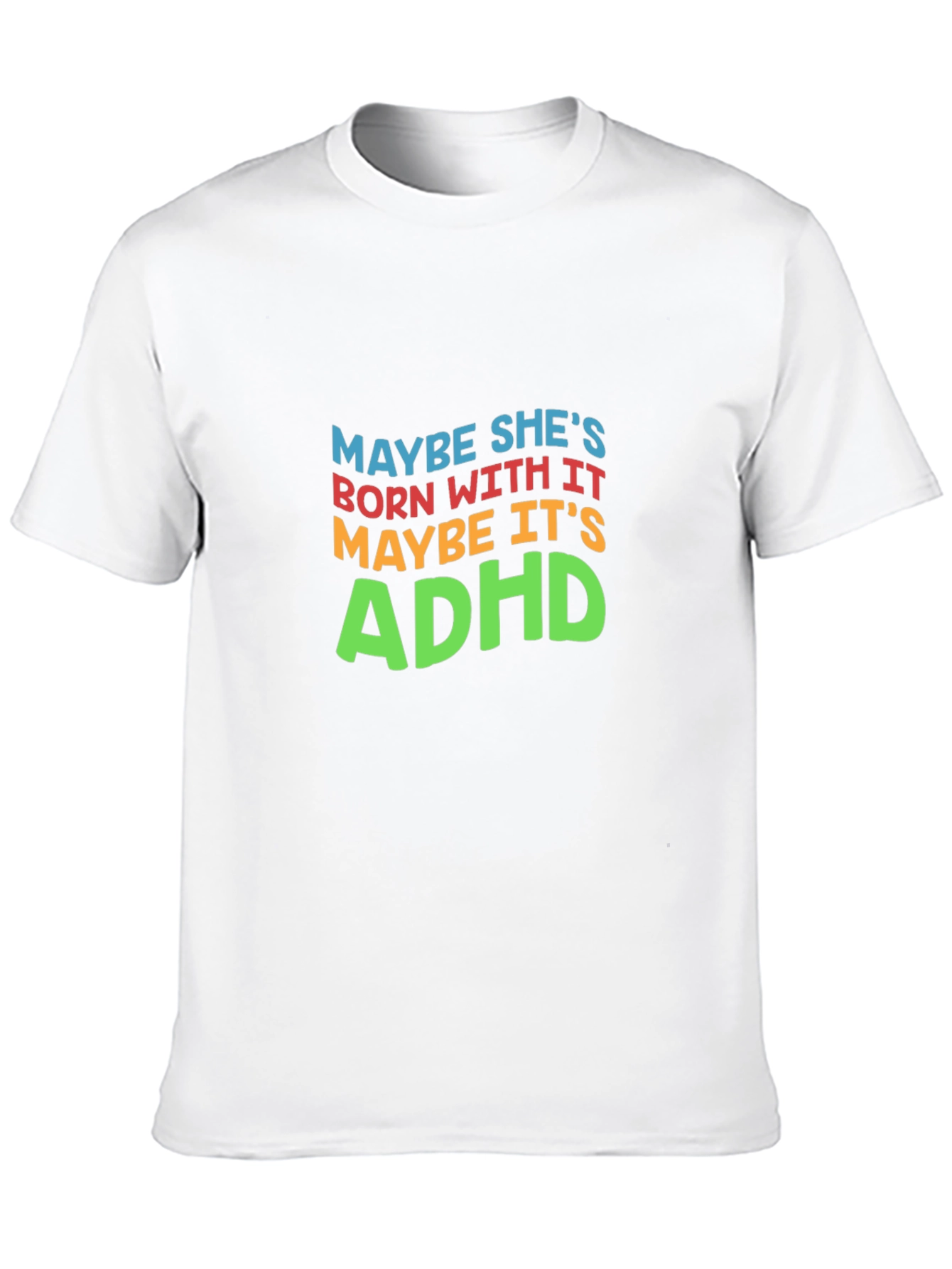 Maybe Its ADHD T-Shirt