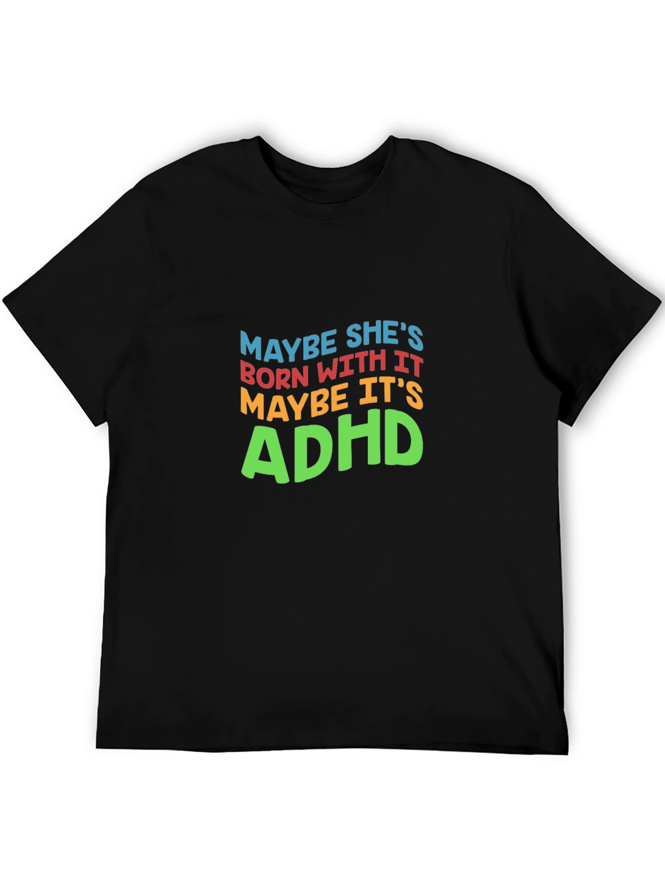 Maybe Its ADHD T-Shirt