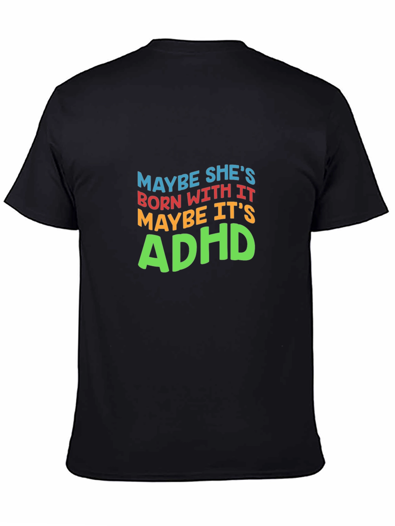 Maybe Its ADHD T-Shirt