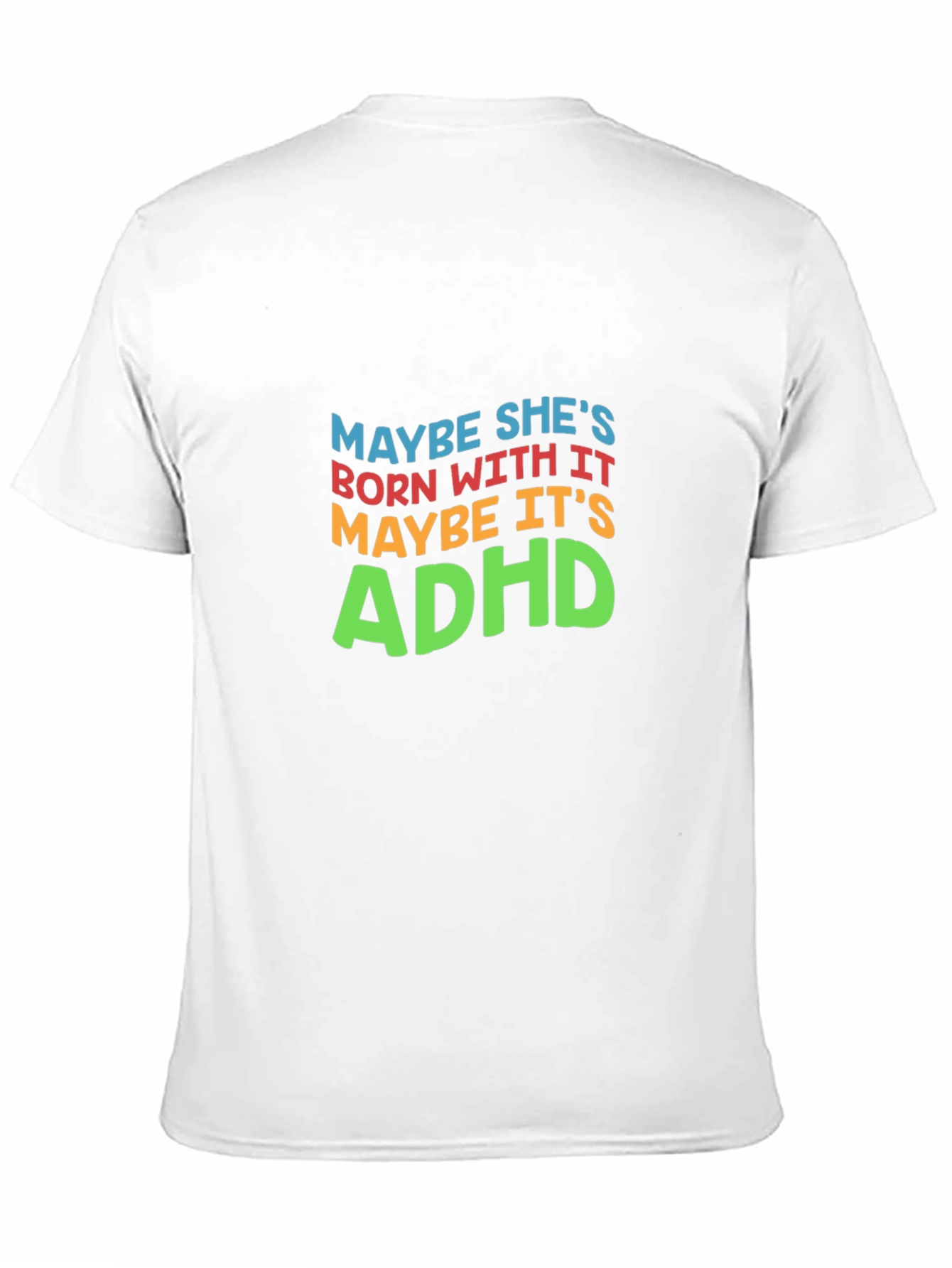 Maybe Its ADHD T-Shirt