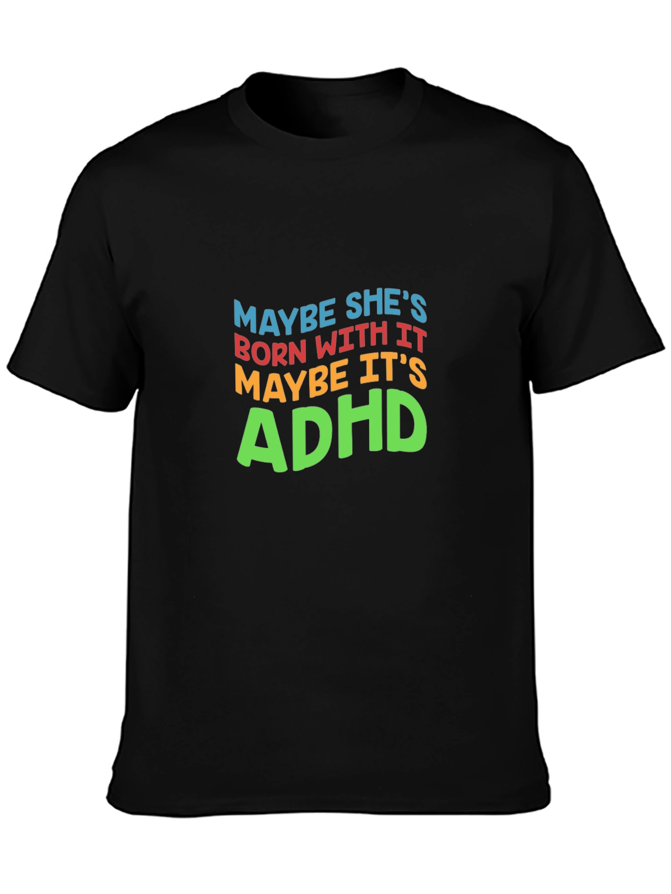 Maybe Its ADHD T-Shirt