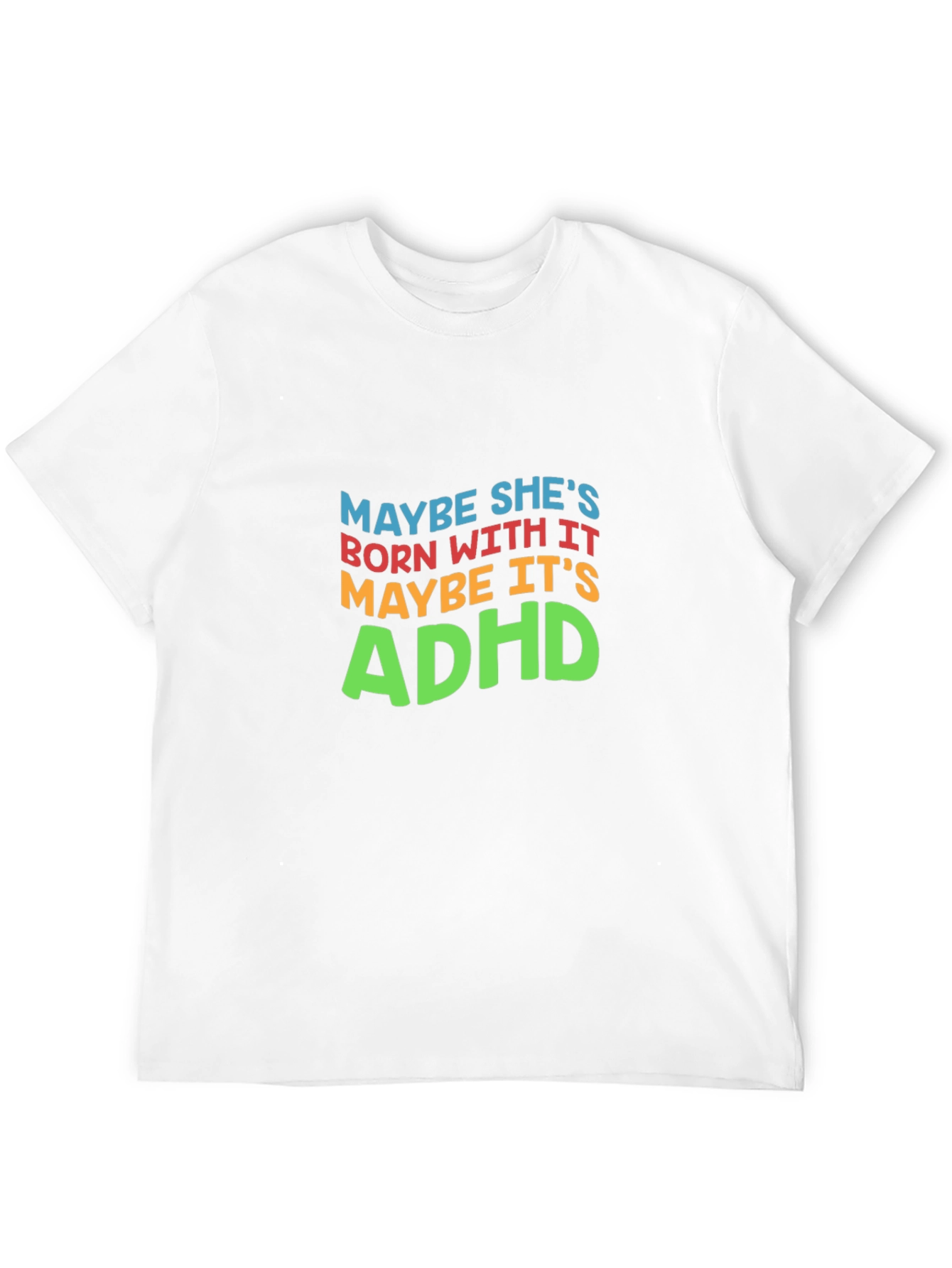 Maybe Its ADHD T-Shirt