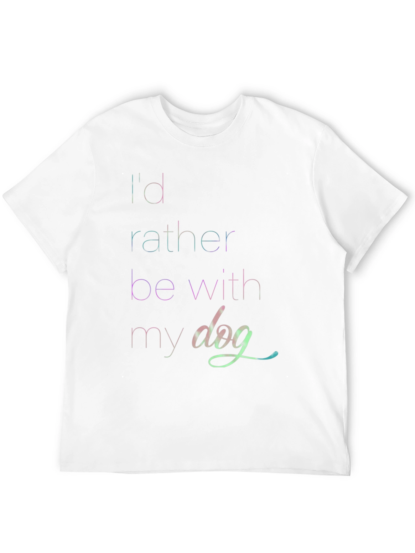 Id Rather Be With My Dog T-Shirt