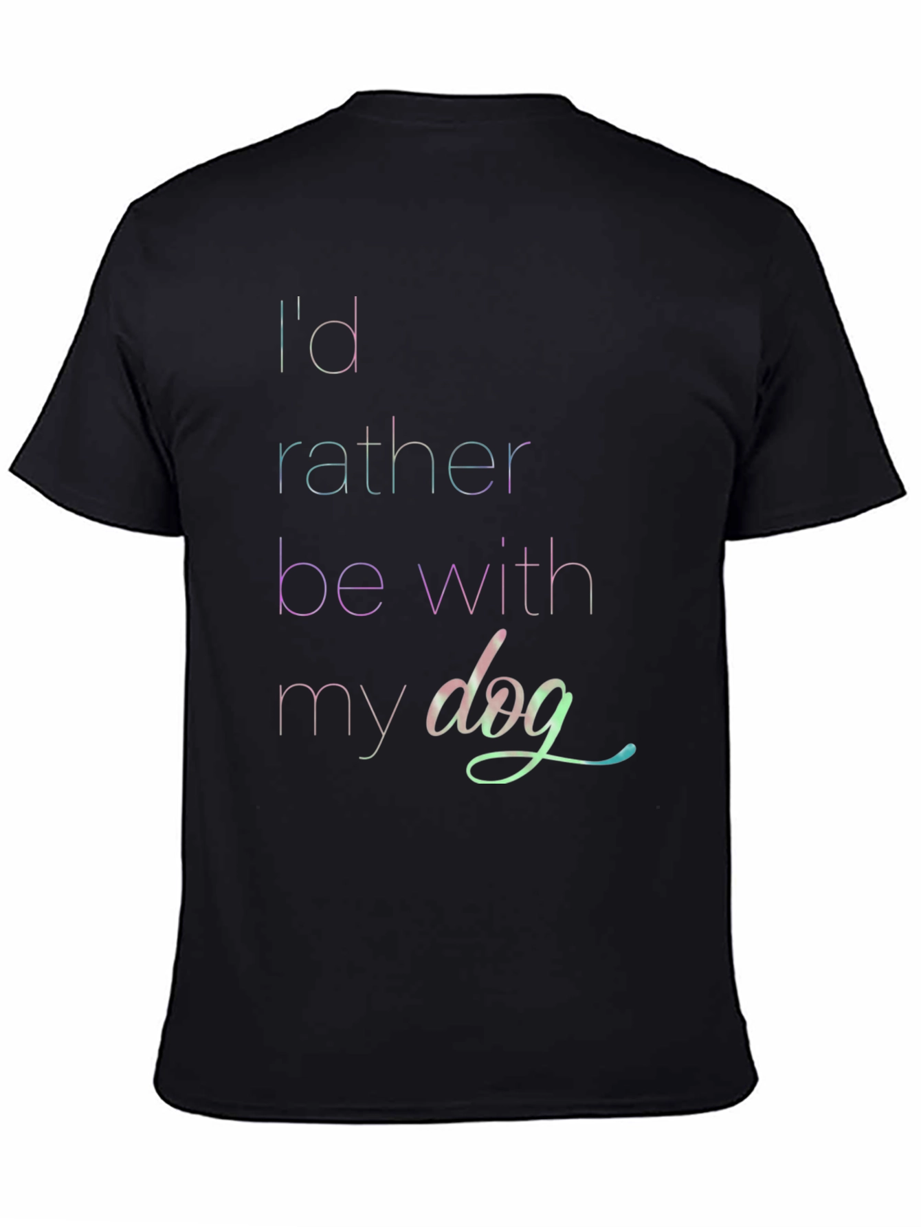 Id Rather Be With My Dog T-Shirt