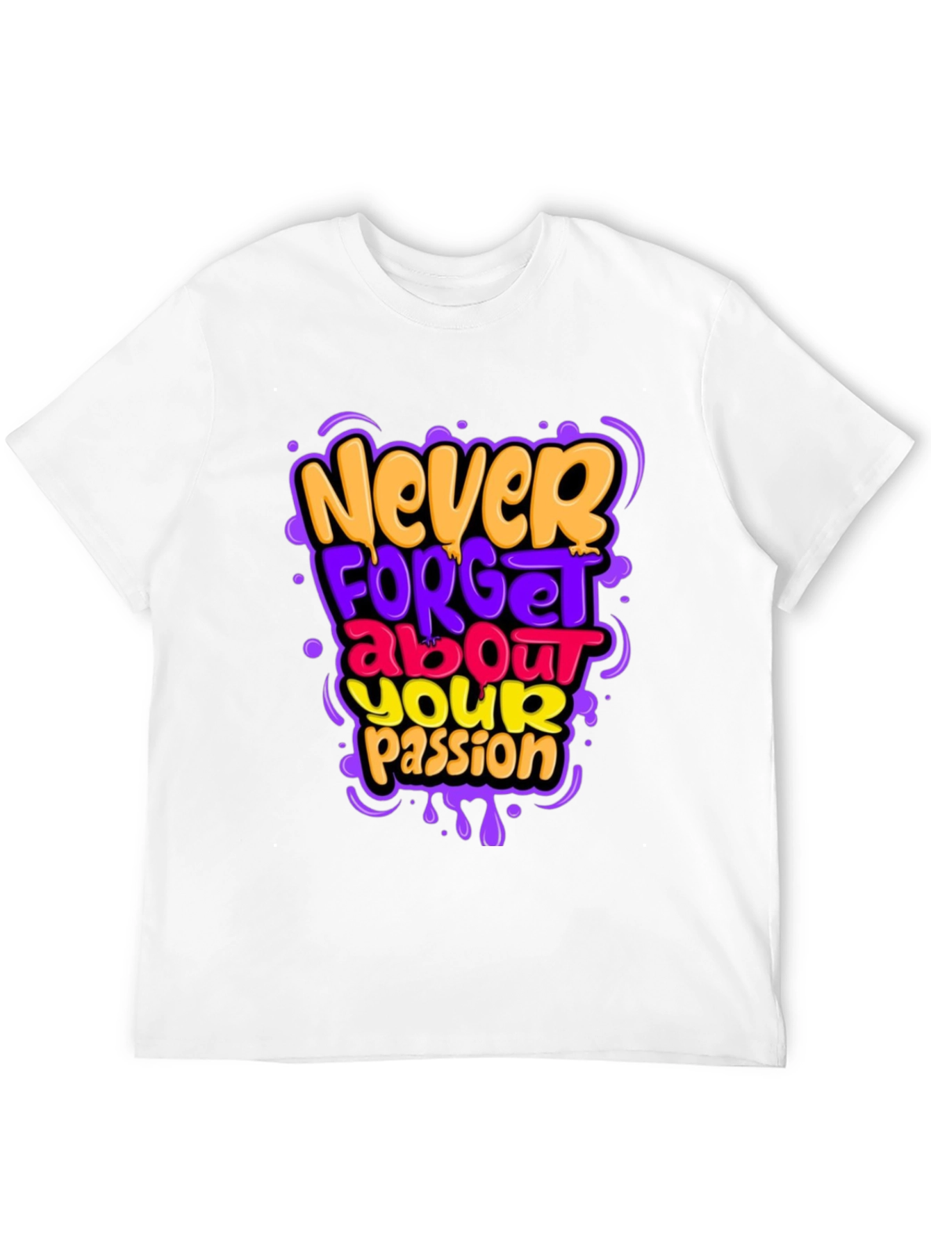 Never Forget Your Passion Graphic Tee