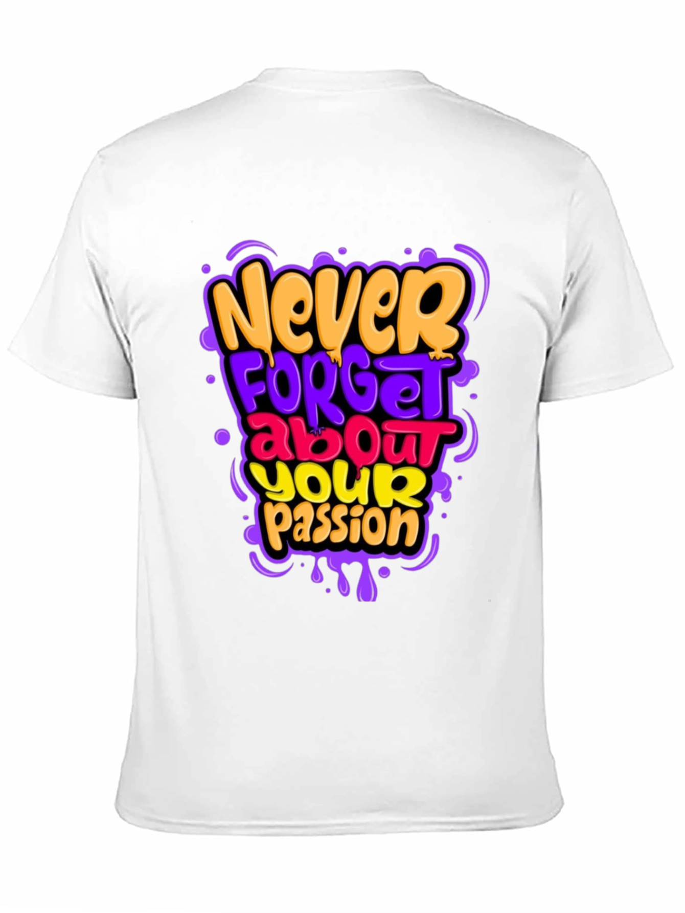 Never Forget Your Passion Graphic Tee