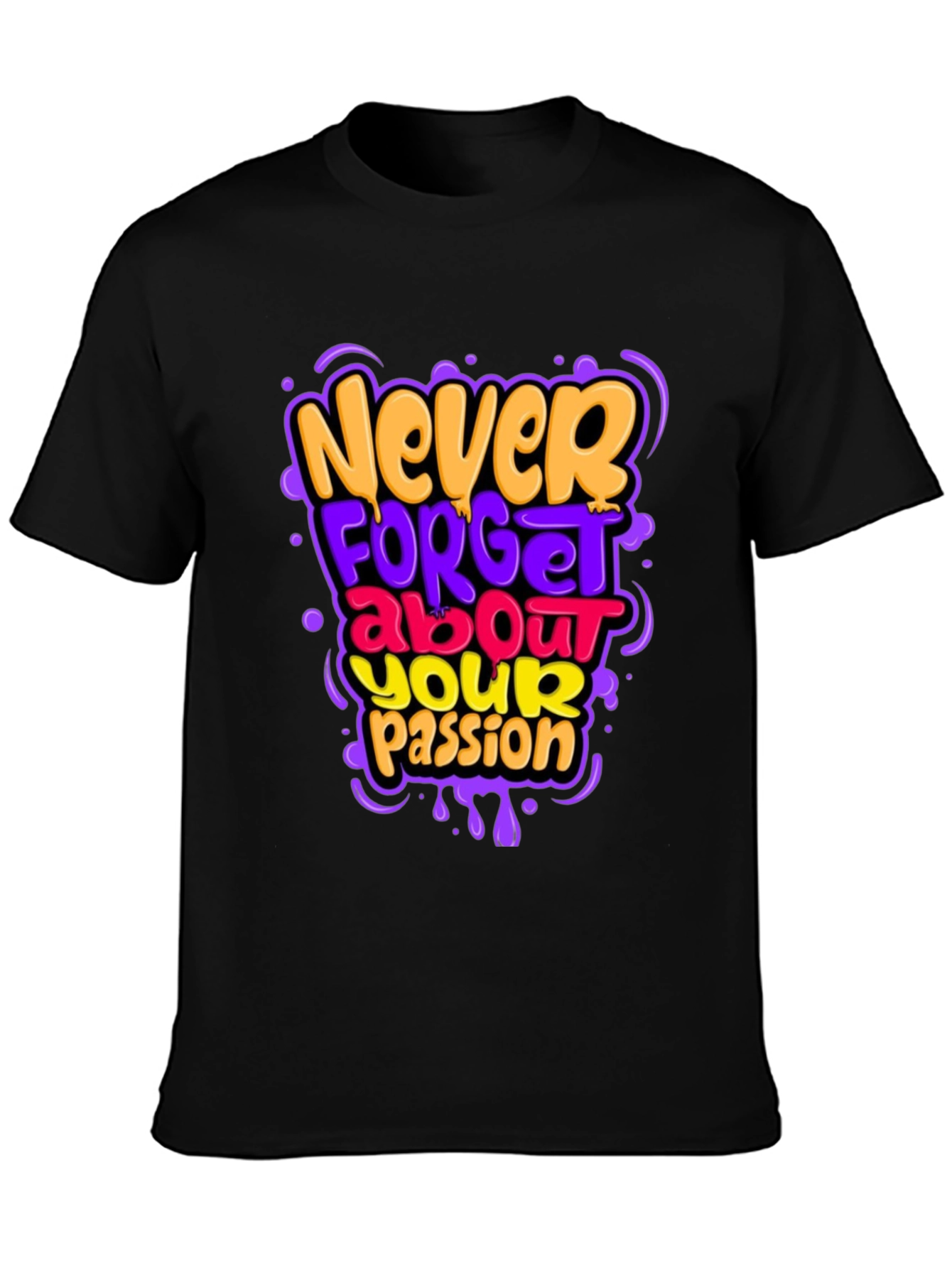 Never Forget Your Passion Graphic Tee