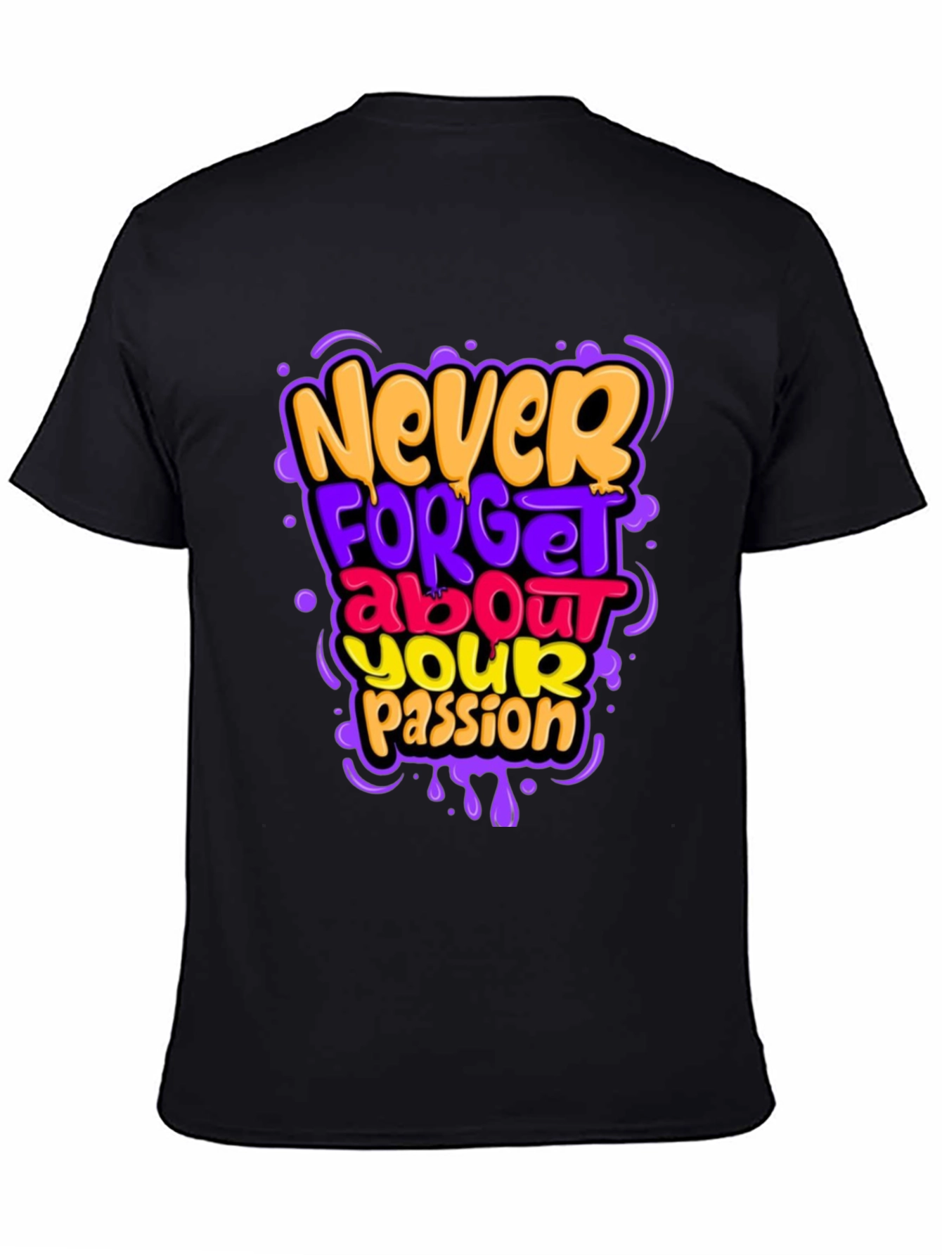 Never Forget Your Passion Graphic Tee