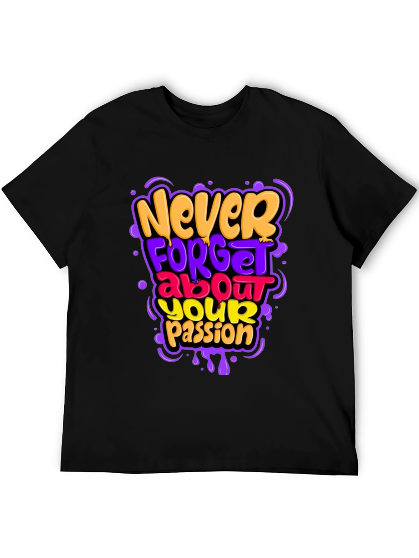 Never Forget Your Passion Graphic Tee