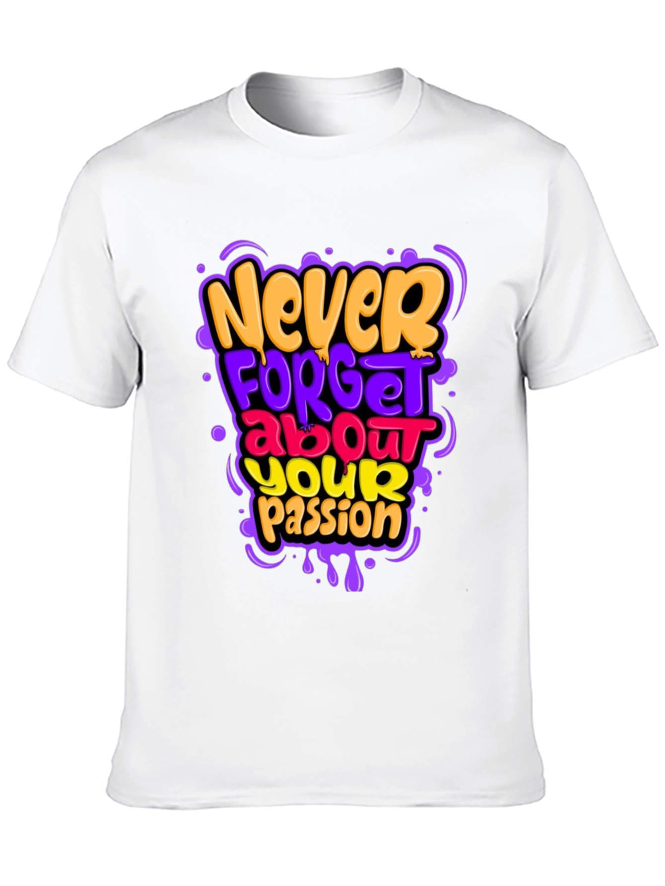 Never Forget Your Passion Graphic Tee