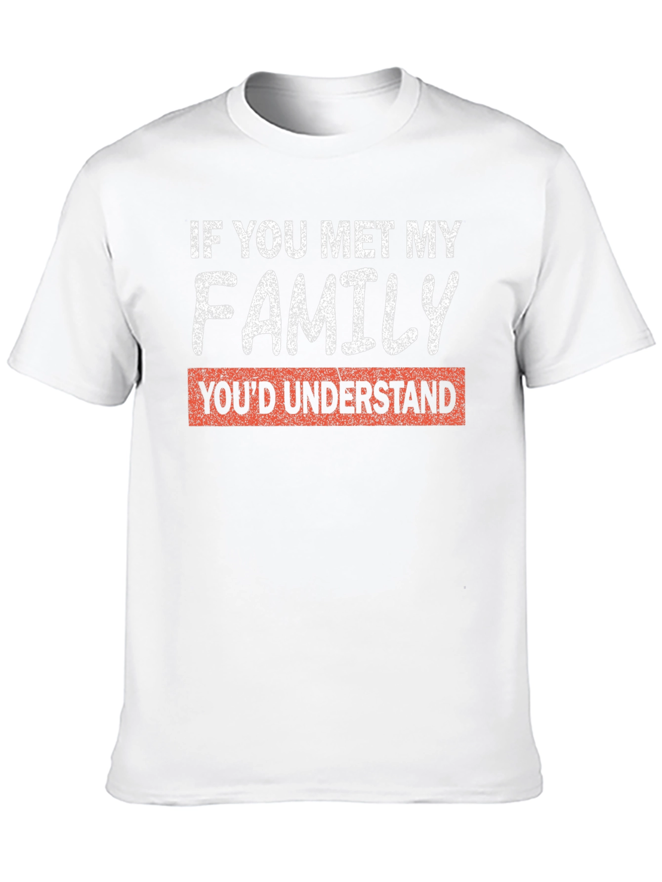 If You Met My Family Funny T-Shirt