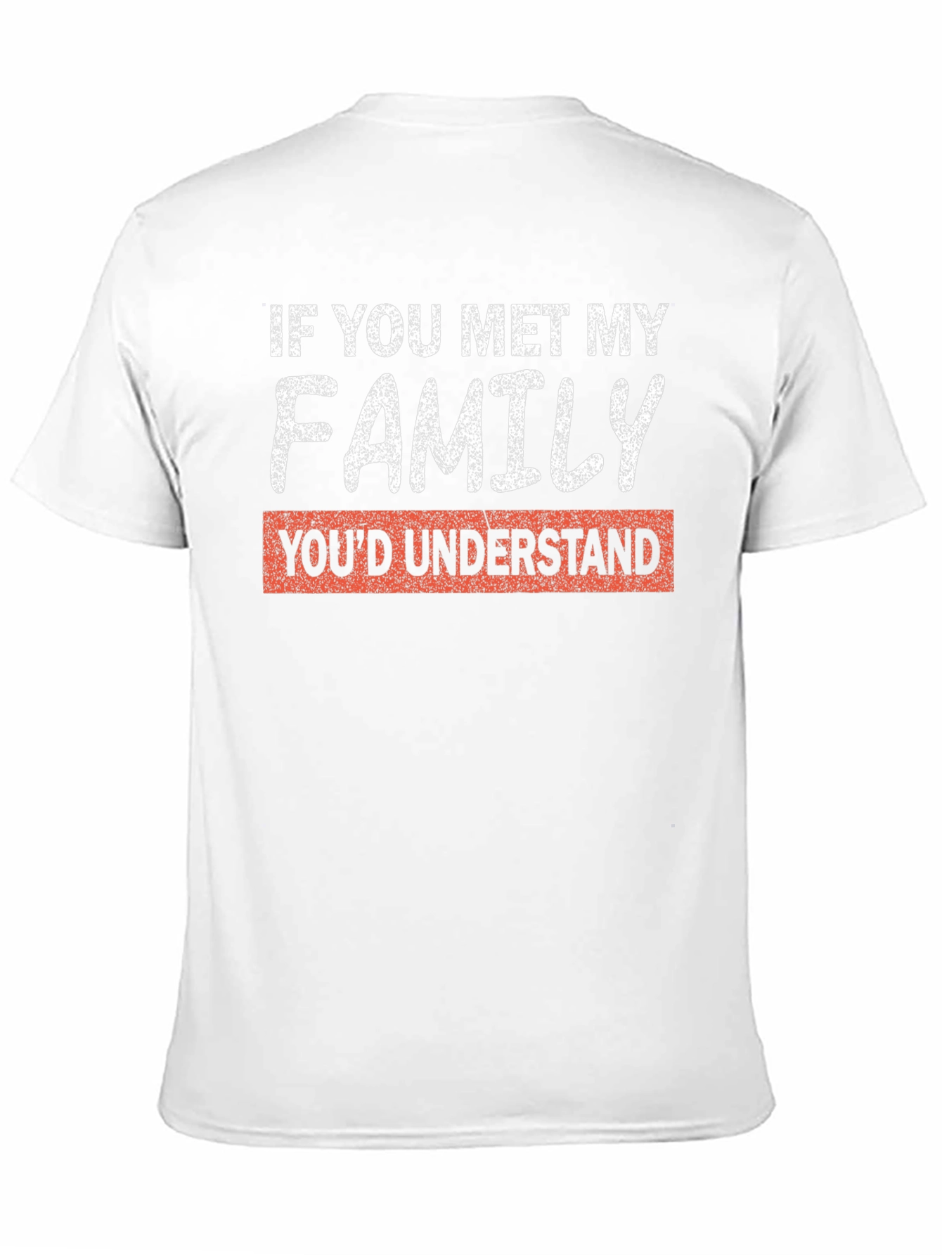 If You Met My Family Funny T-Shirt