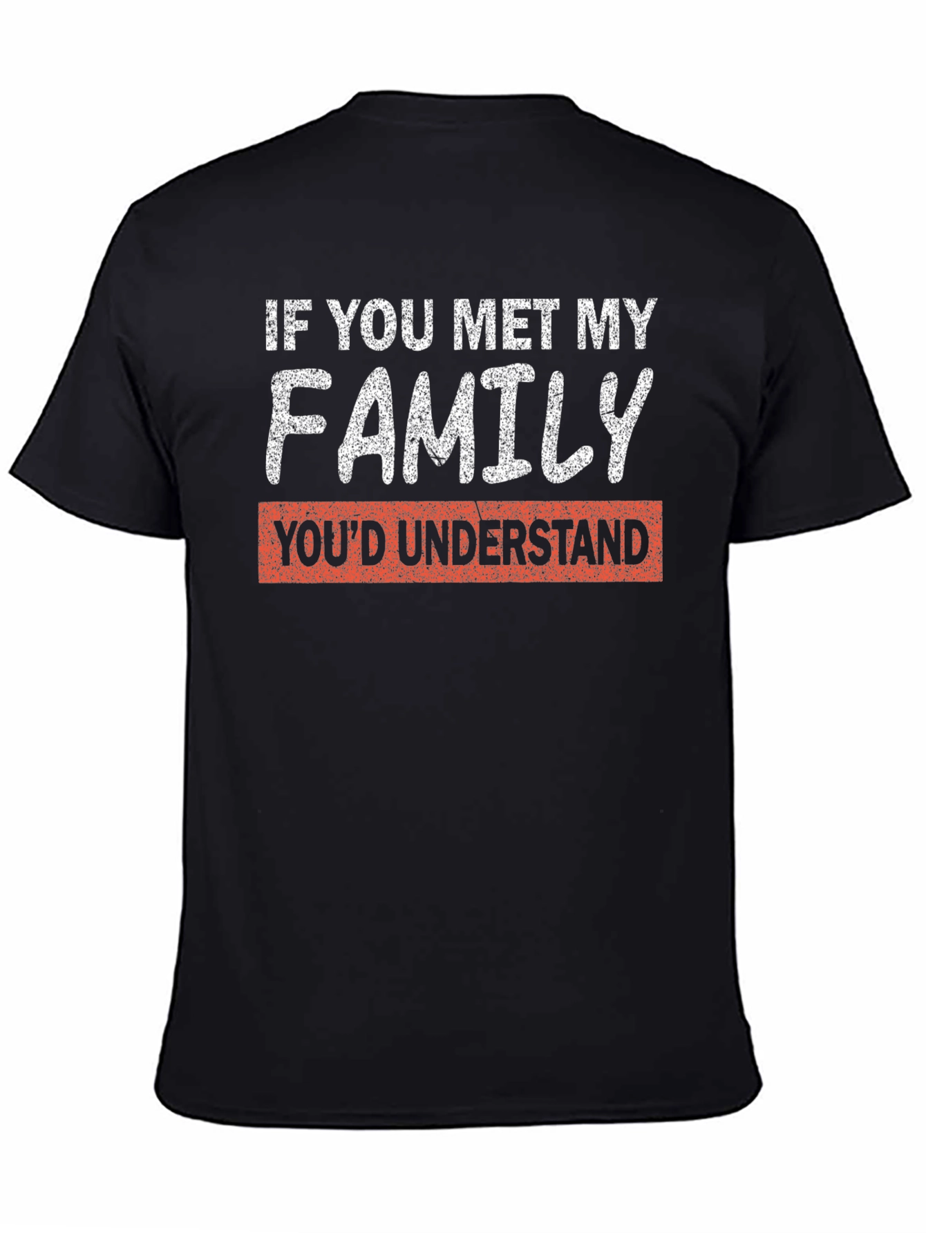 If You Met My Family Funny T-Shirt