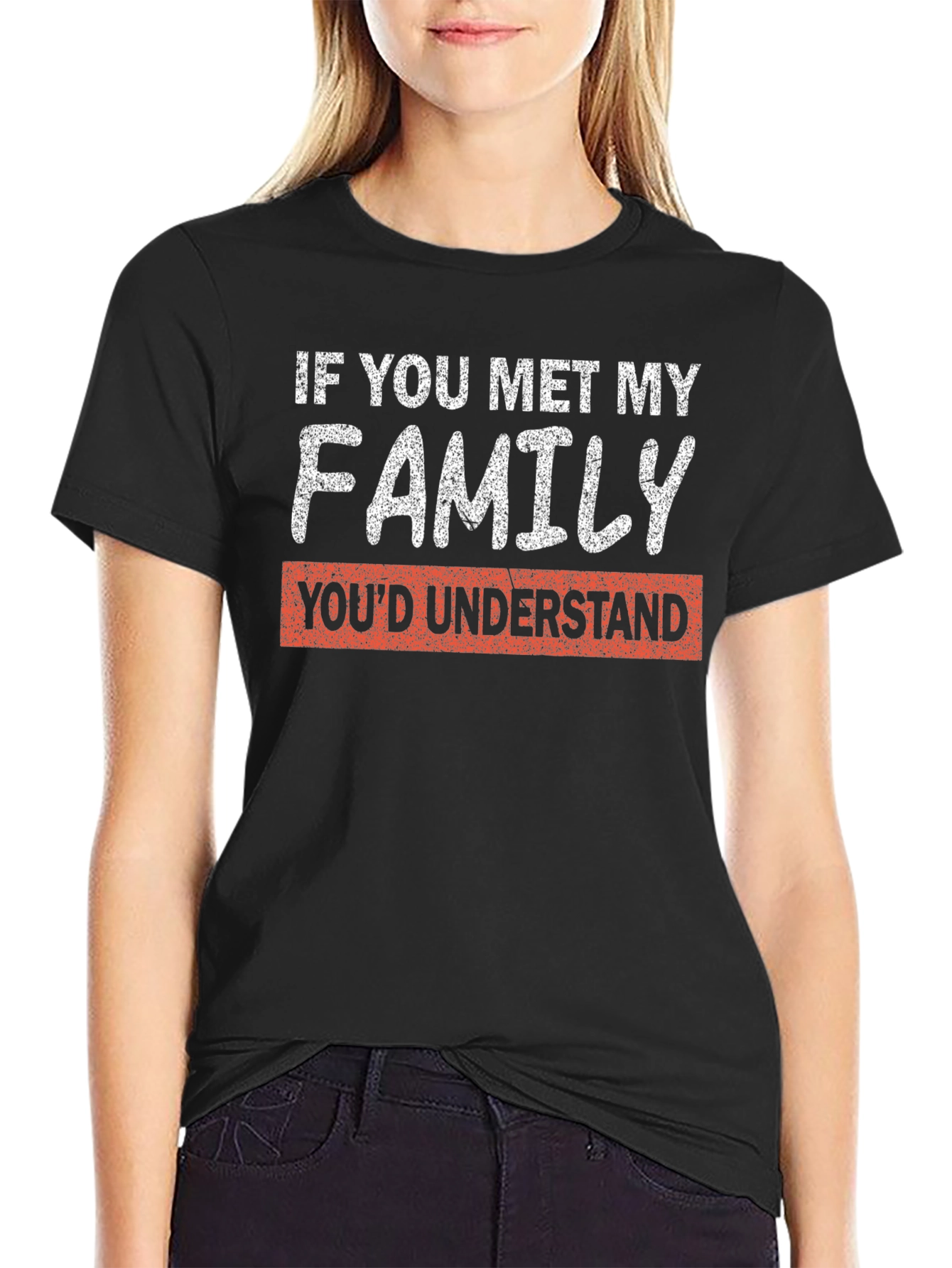If You Met My Family Funny T-Shirt