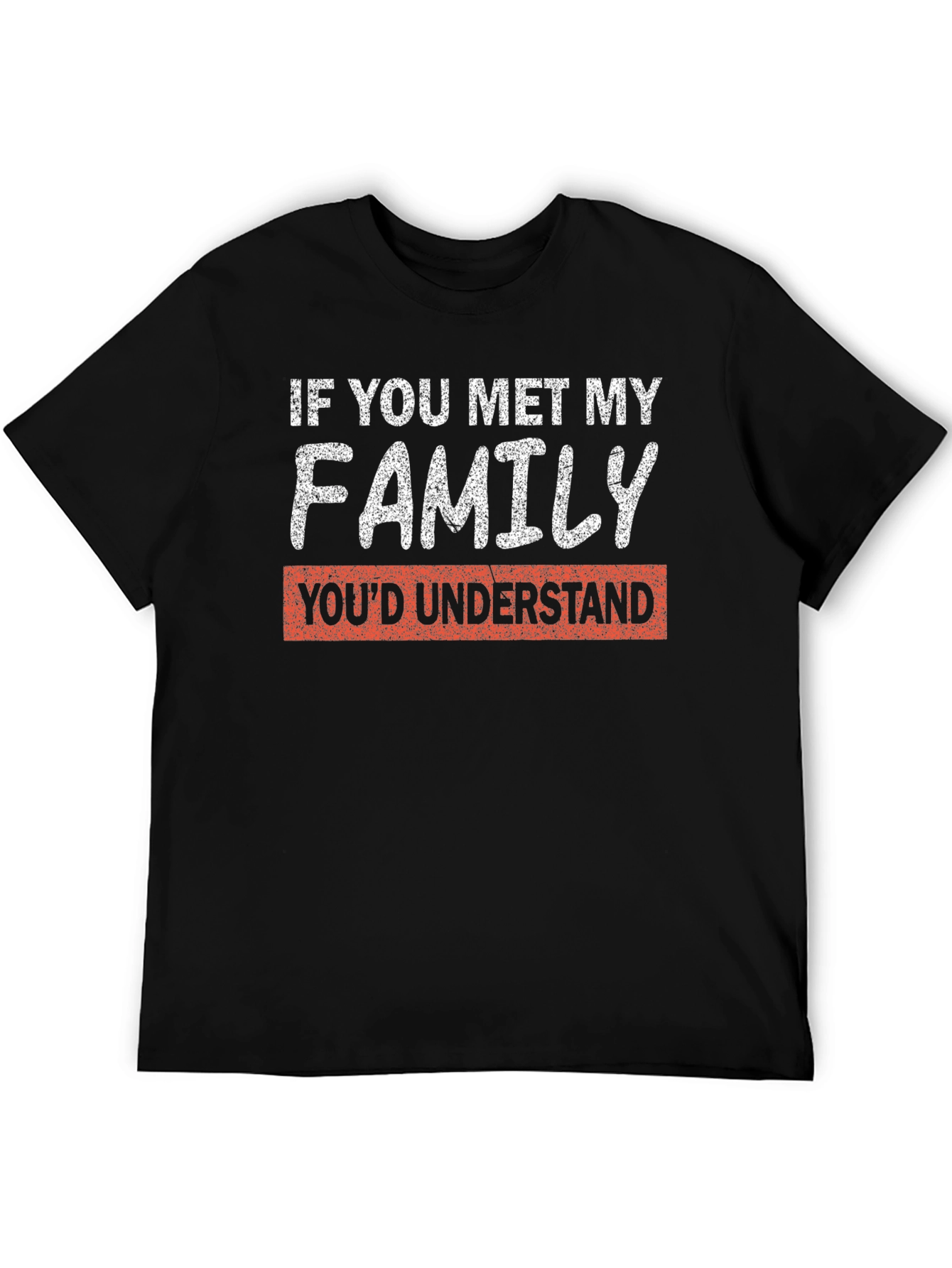If You Met My Family Funny T-Shirt