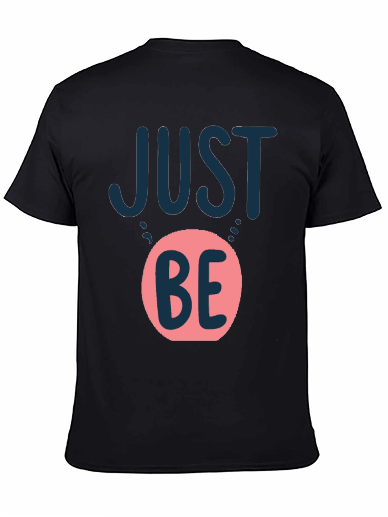 Just Be Graphic T-Shirt - Casual Comfort Tee