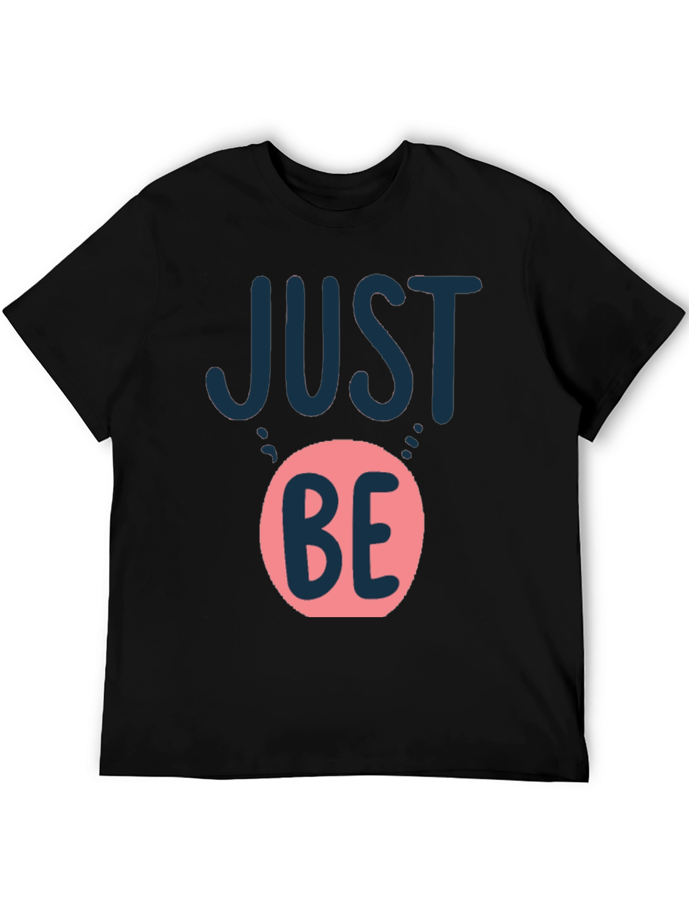 Just Be Graphic T-Shirt - Casual Comfort Tee