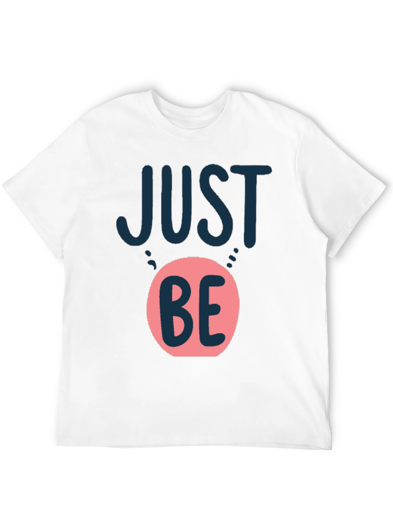 Just Be Graphic T-Shirt - Casual Comfort Tee