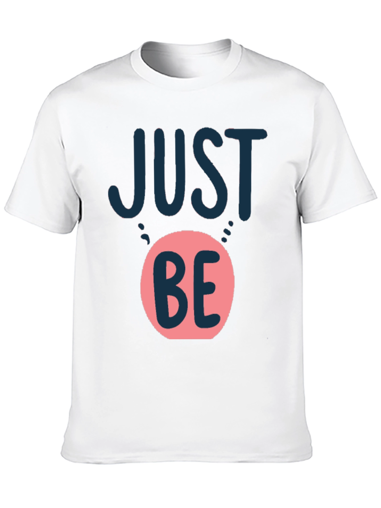 Just Be Graphic T-Shirt - Casual Comfort Tee