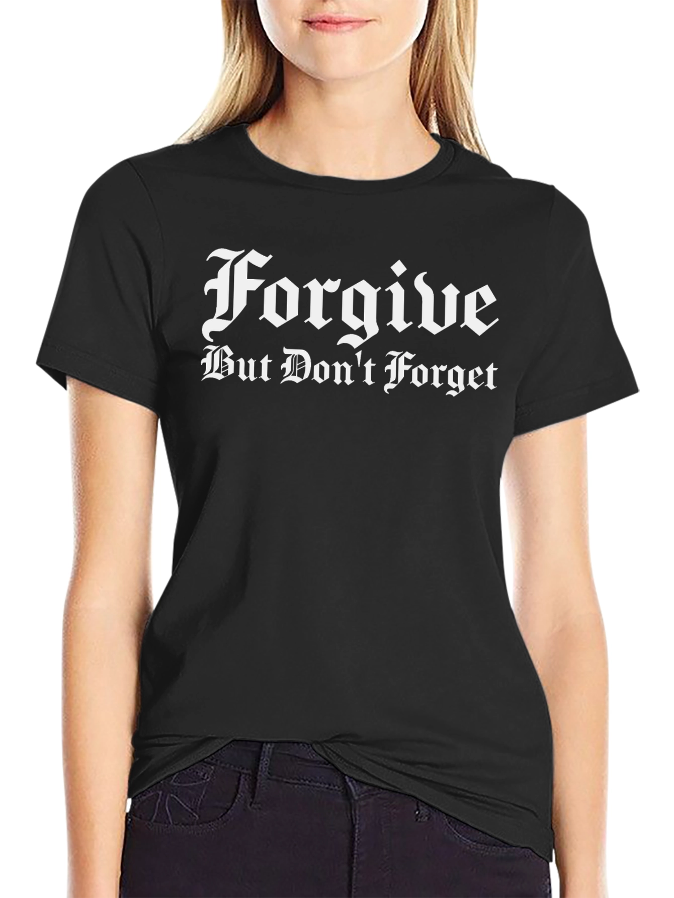 Forgive But Dont Forget Black T-Shirt