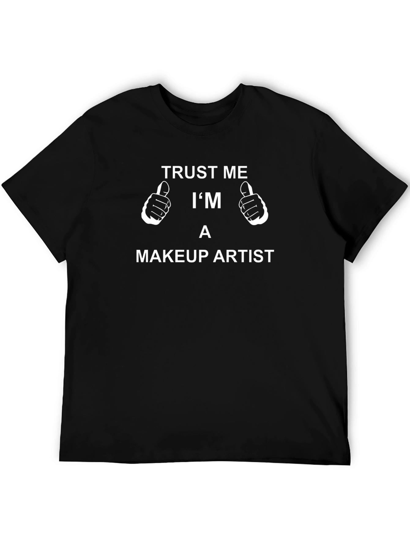 Trust Me Im A Makeup Artist Black T-Shirt