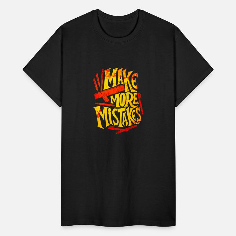 make more mistakes tshirt design
