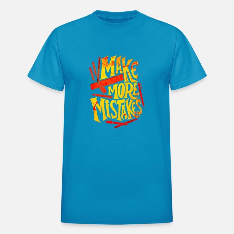 make more mistakes tshirt design