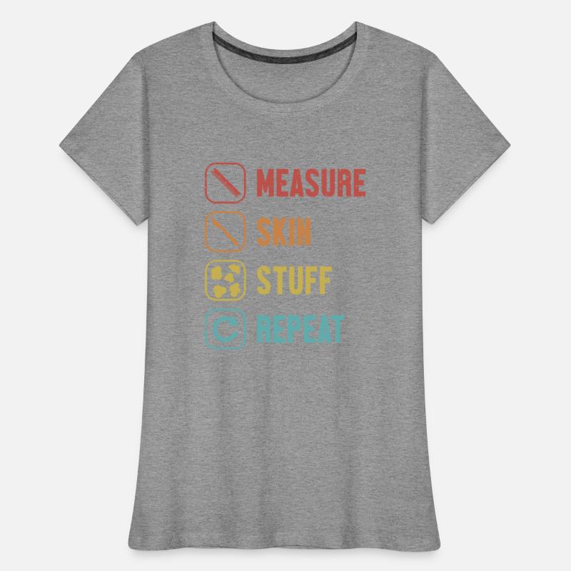 Measure Skin Stuff Repeat Taxidermist Tools Lover